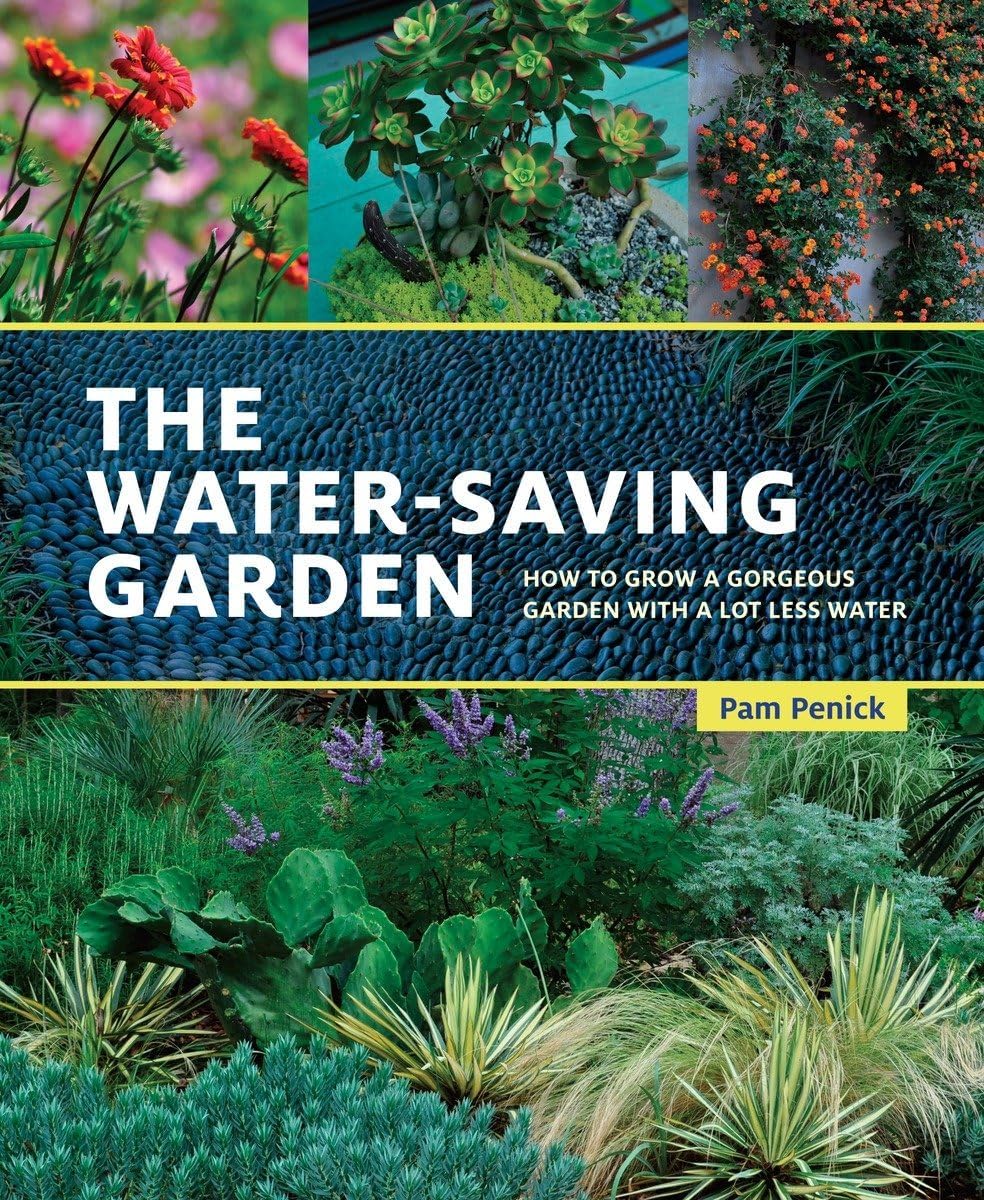The Water-Saving Garden: How to Grow a Gorgeous Garden with a Lot Less Water by Pam Penick