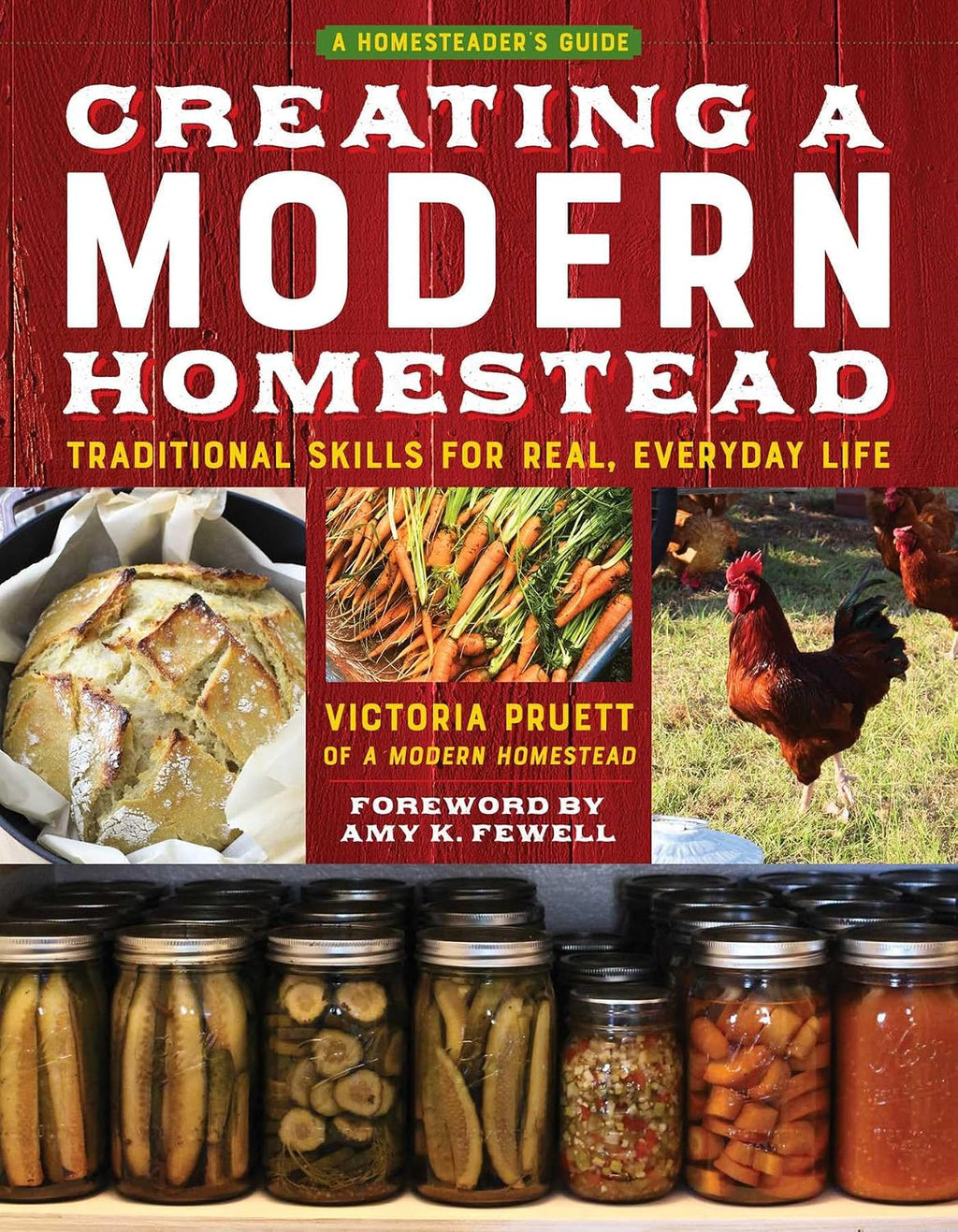 Creating a Modern Homestead: Traditional Skills for Real, Everyday Life (The Homesteader's Guides) by Victoria Pruett