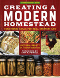 Creating a Modern Homestead: Traditional Skills for Real, Everyday Life (The Homesteader's Guides) by Victoria Pruett