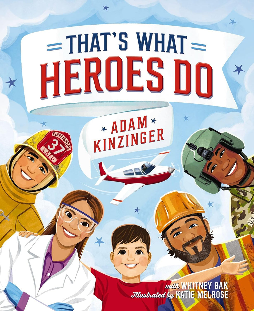 That's What Heroes Do by Adam Kinzinger