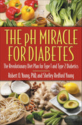 The pH Miracle for Diabetes: The Revolutionary Diet Plan for Type 1 and Type 2 Diabetics by Robert O. Young