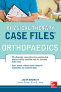 Physical Therapy Case Files: Orthopaedics: Orthopedics by Jason Brumitt