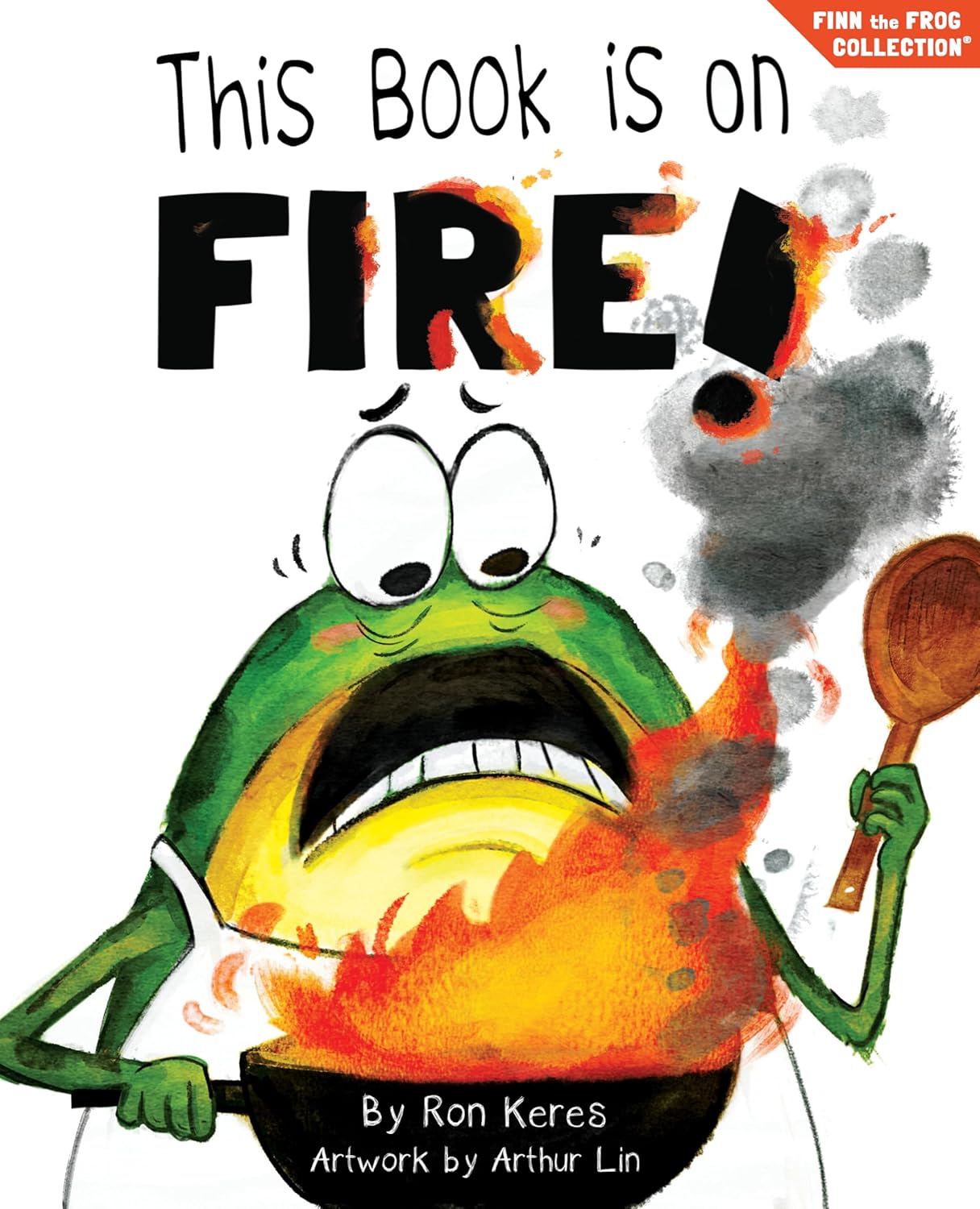 This Book Is On Fire!: A Funny And Interactive Story For Kids (Finn the Frog Collection®) by Ron Keres