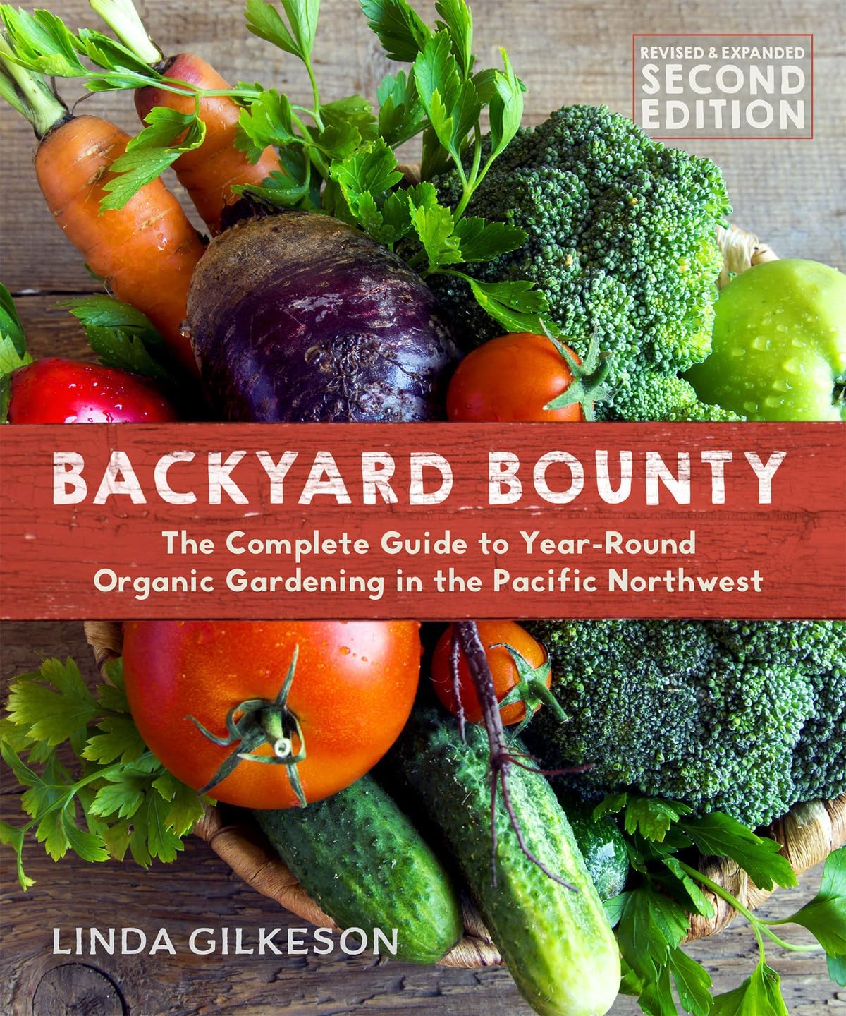 Backyard Bounty - Revised & Expanded 2nd Edition: The Complete Guide to Year-round Gardening in the Pacific Northwest by Linda Gilkeson