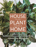 House Plus Plant Equals Home by Samantha Hermann