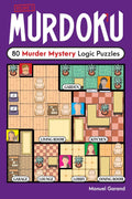Murdoku: 80 Murder Mystery Logic Puzzles by Manuel Garand