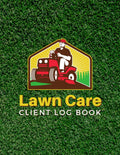 Lawn Care Client Log Book: Record Customer Information for Landscaping or Mowing Business. Track Contact and Payment Info, Scheduling, Services, and ... Find Job Data Easily. Room for 100 Clients. by JRG Craft