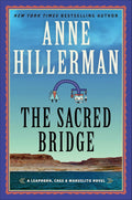 The Sacred Bridge: A Mystery Novel (A Leaphorn, Chee & Manuelito Novel, 7) by Anne Hillerman