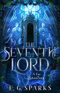 The Seventh Lord: A Fae Romantasy by E. G. Sparks