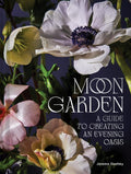Moon Garden: A Guide to Creating an Evening Oasis by Jarema Osofsky