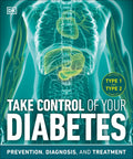 Take Control of Your Diabetes: Prevention, Diagnosis, and Treatment by DK