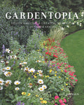 Gardentopia: Design Basics for Creating Beautiful Outdoor Spaces by Jan Johnsen