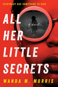 All Her Little Secrets: A Novel by Wanda M. Morris