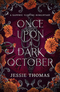 Once Upon a Dark October: A Sapphic Vampire Romantasy by Jessie Thomas