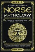 Norse Mythology [All-in-1]: The Epic Saga of the Gods, Goddesses, Heroes, and Creatures in Ancient Northern Legends. Discover the Tales of Origin, Beliefs, & Myths in Nordic Folklore by Magnus Borgerson