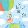 Be Brave Little One: An Inspiring Book About Courage for Back to School by Marianne Richmond