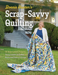 Bonnie Hunter's Scrap-Savvy Quilting: 30 Best-Loved Projects Using Leaders & Enders, Reclaimed Fabric & Scraps by Bonnie K. Hunter