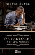 De pastores y predicadores | From Pastors and Preachers (Spanish Edition) by Dr. Miguel Núñez