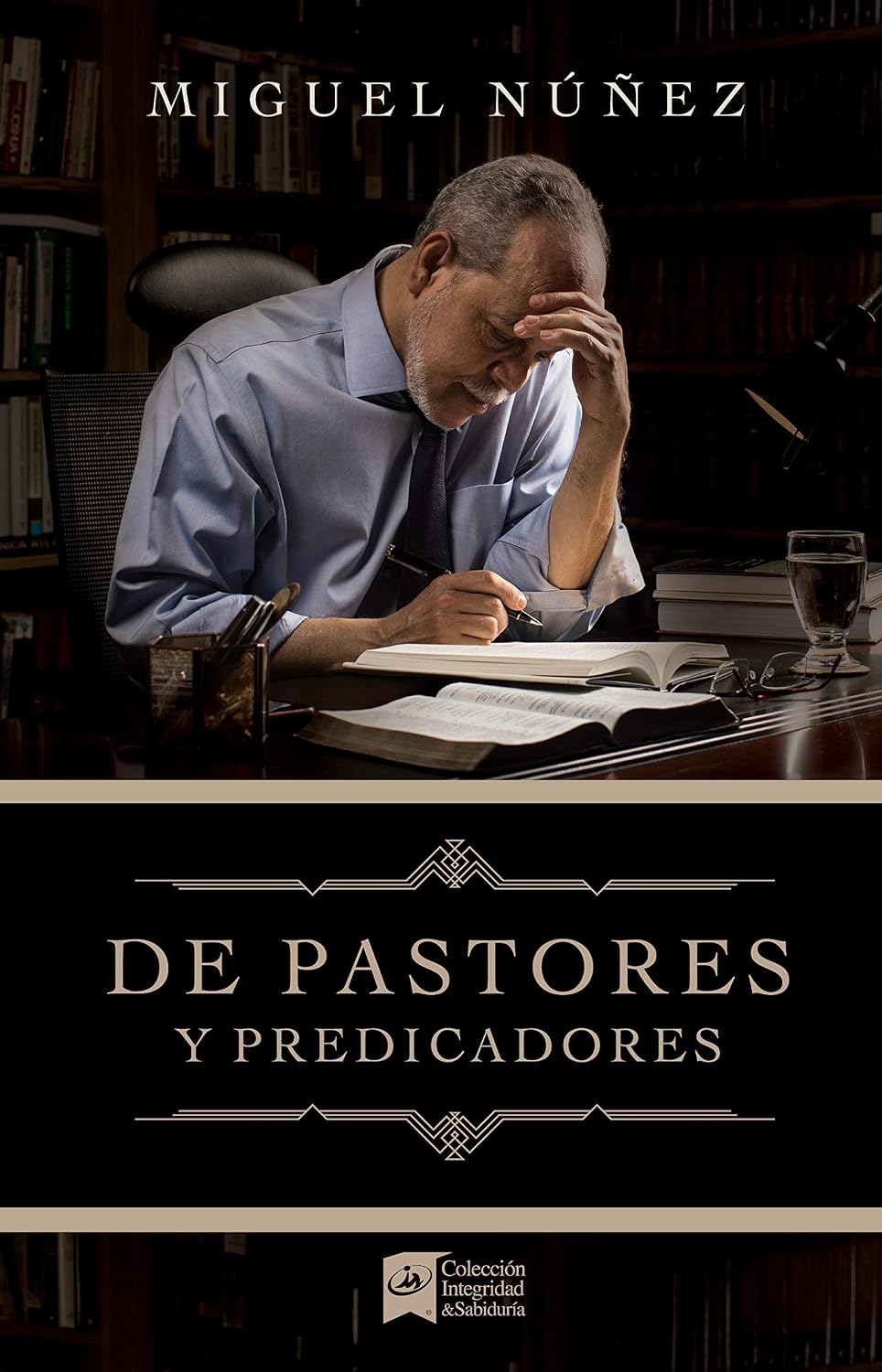 De pastores y predicadores | From Pastors and Preachers (Spanish Edition) by Dr. Miguel Núñez