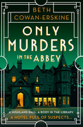 Only Murders in the Abbey: An absolutely gripping and witty Golden Age cozy murder mystery (A Loch Down Abbey Mystery) by Beth Cowan-Erskine