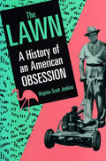 The Lawn: A History of an American Obsession by Virginia Scott Jenkins