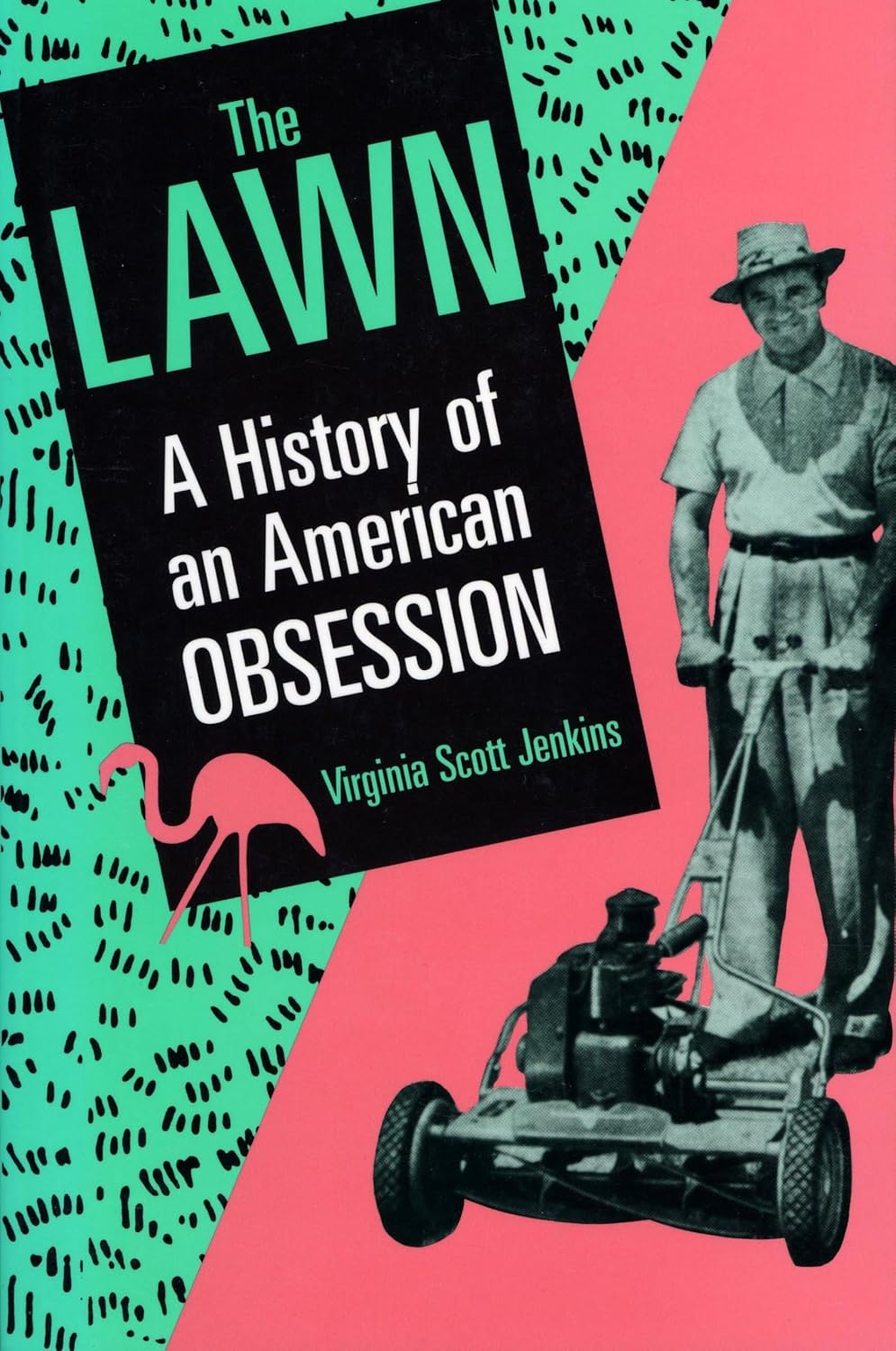 The Lawn: A History of an American Obsession by Virginia Scott Jenkins