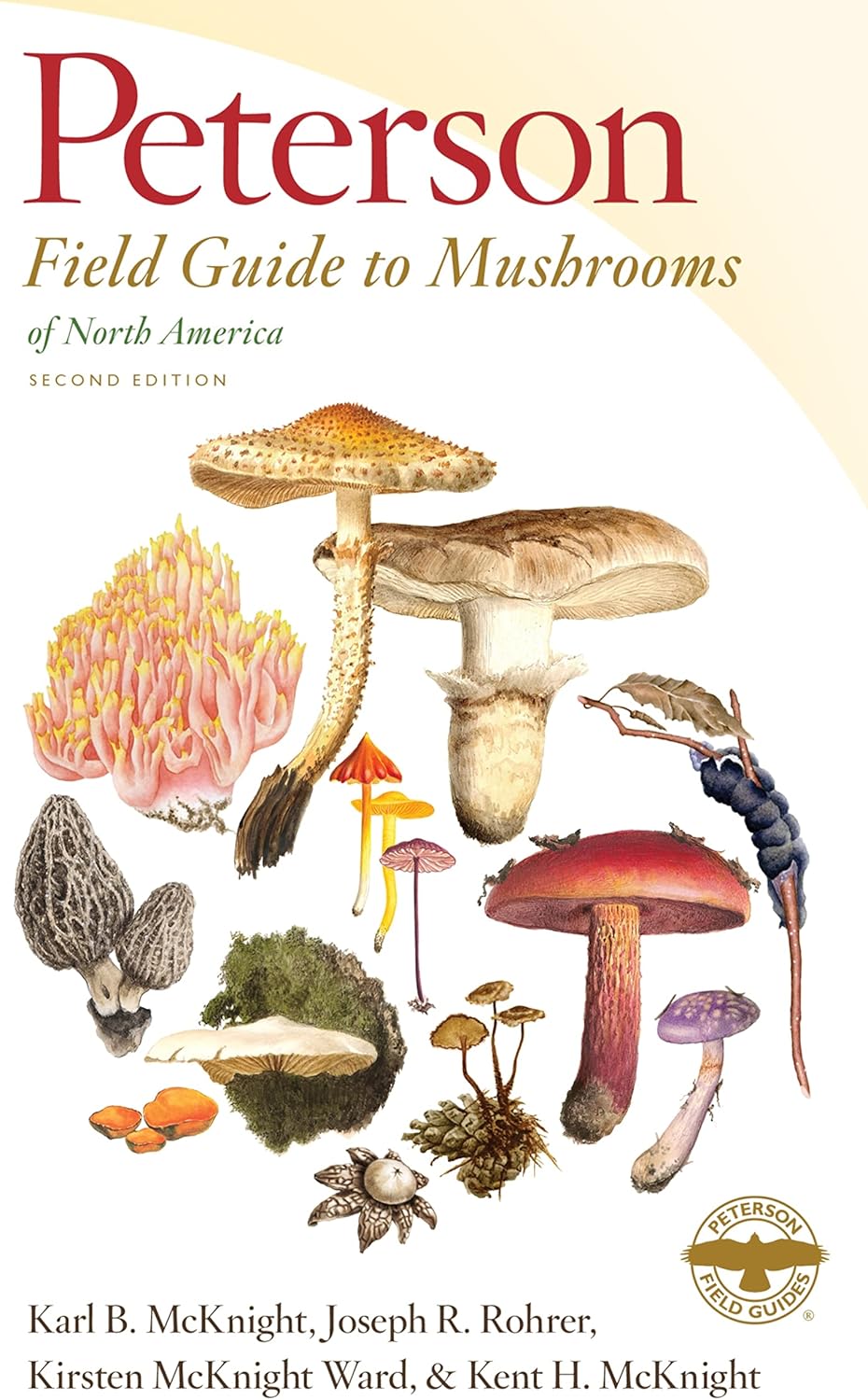 Peterson Field Guide To Mushrooms Of North America, Second Edition: A Comprehensive Guide to Foraging, Cooking, and Understanding Fungi Across North America by Karl B. McKnight
