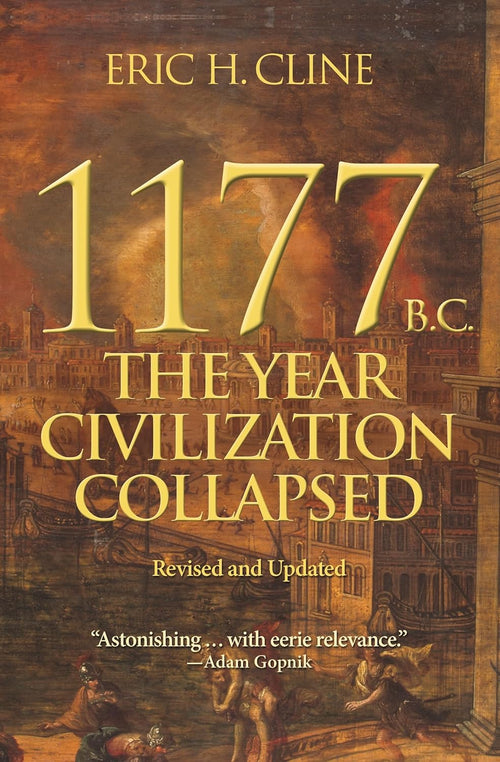 1177 B.C.: The Year Civilization Collapsed: Revised and Updated (Turning Points in Ancient History) by Eric H. Cline