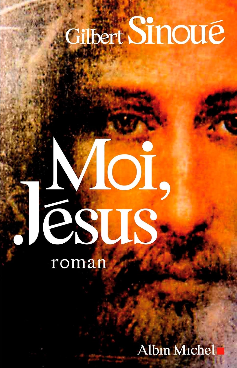 Moi Jésus (French Edition) by Gilbert Sinoué