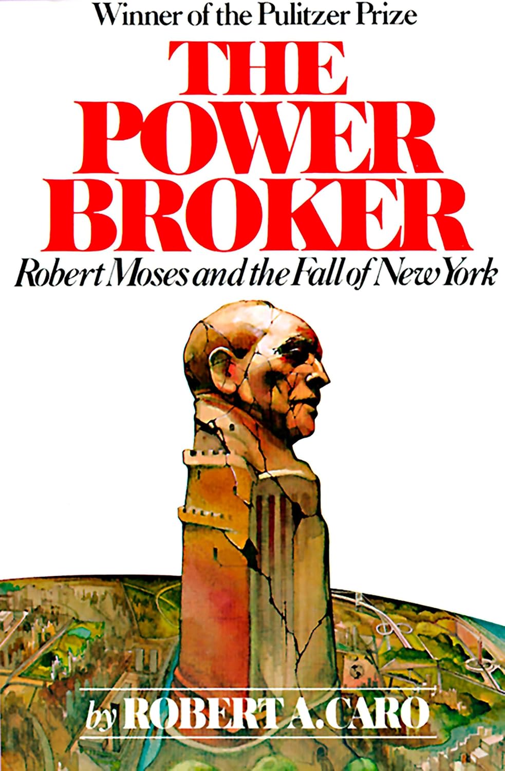 The Power Broker (Pulitzer Prize Winner): Robert Moses and the Fall of New York by Robert A. Caro