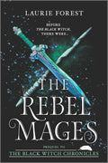 The Rebel Mages: A NYT Bestseller Series Prequel of YA Romantasy and Magic (The Black Witch Chronicles) by Laurie Forest