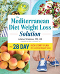 The Mediterranean Diet Weight Loss Solution: The 28-Day Kickstart Plan for Lasting Weight Loss by Julene Stassou MS RD