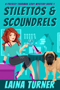 Stilettos & Scoundrels: A Presley Thurman Cozy Mystery Book 1 (The Presley Thurman Mysteries) by Laina Turner
