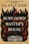 Burn Down Master's House: A Novel by Clay Cane