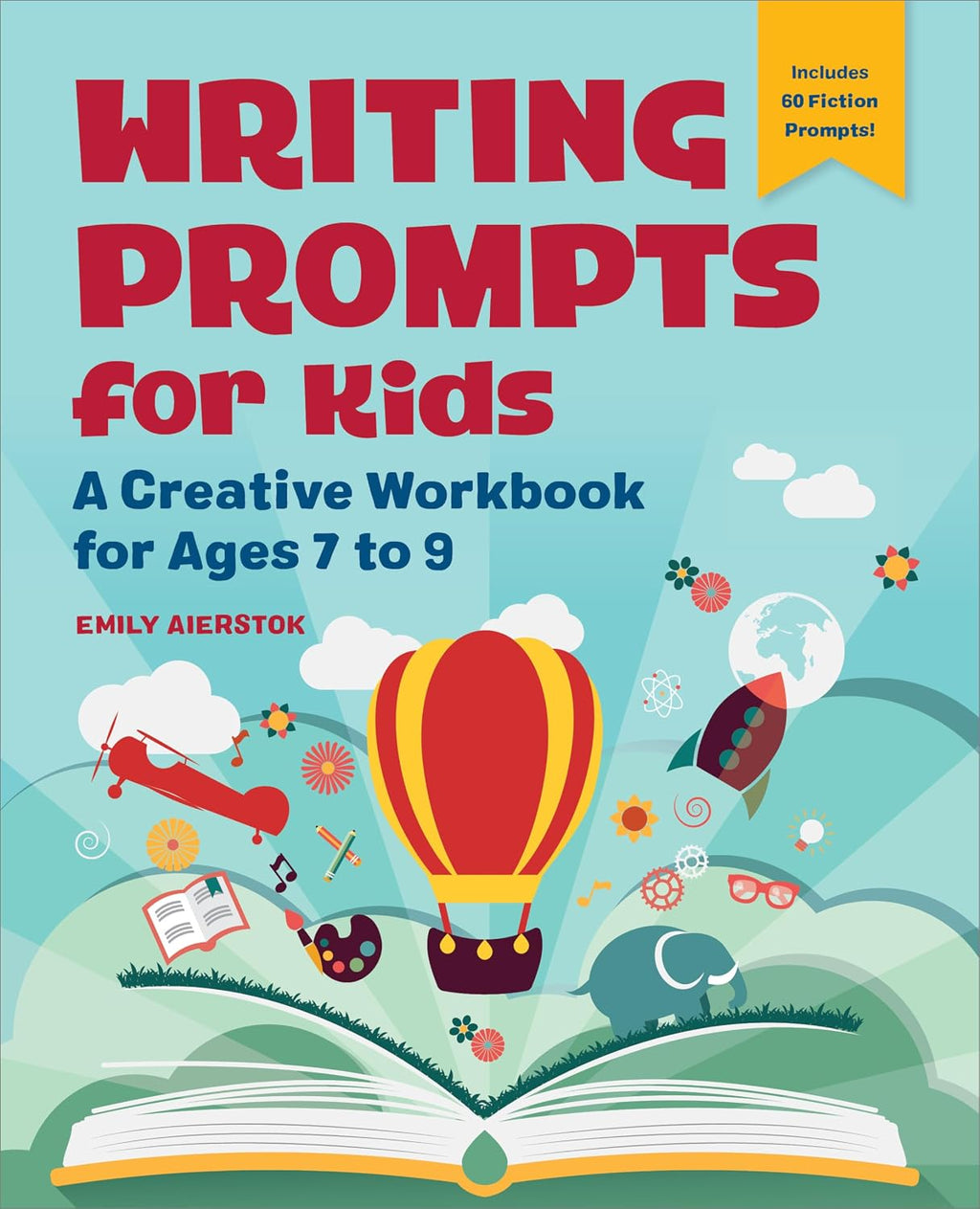 Writing Prompts for Kids: A Creative Workbook for Ages 7 to 9 by Emily Aierstok