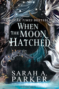 When the Moon Hatched: A Fast-Paced Romantasy with Undeniable Chemistry in a Stunning Immersive World (The Moonfall Series, 1) by Sarah A. Parker