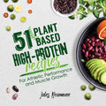 51 Plant-Based High-Protein Recipes: For Athletic Performance and Muscle Growth (Vegan Meal Prep Bodybuilding Cookbook) by Jules Neumann