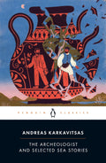 The Archeologist and Selected Sea Stories (Penguin Classics) by Andreas Karkavitsas