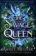 The Savage Queen: A thrilling and passionate fae romance (The Aisling Trilogy) by Ashley Metzler