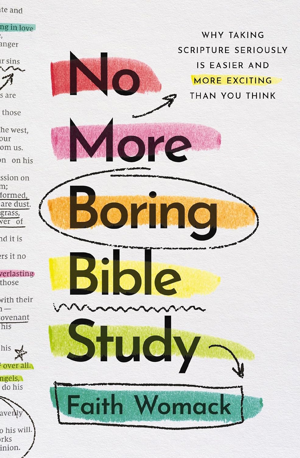 No More Boring Bible Study: Why Taking Scripture Seriously Is Easier and More Exciting Than You Think by Faith Womack