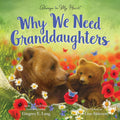 Why We Need Granddaughters: A Tender Tribute to a Granddaughter's Joy (Always in My Heart) by Gregory E. Lang