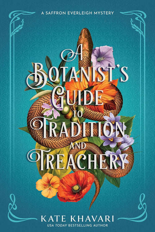 A Botanist's Guide to Tradition and Treachery: A Saffron Everleigh Mystery by Kate Khavari