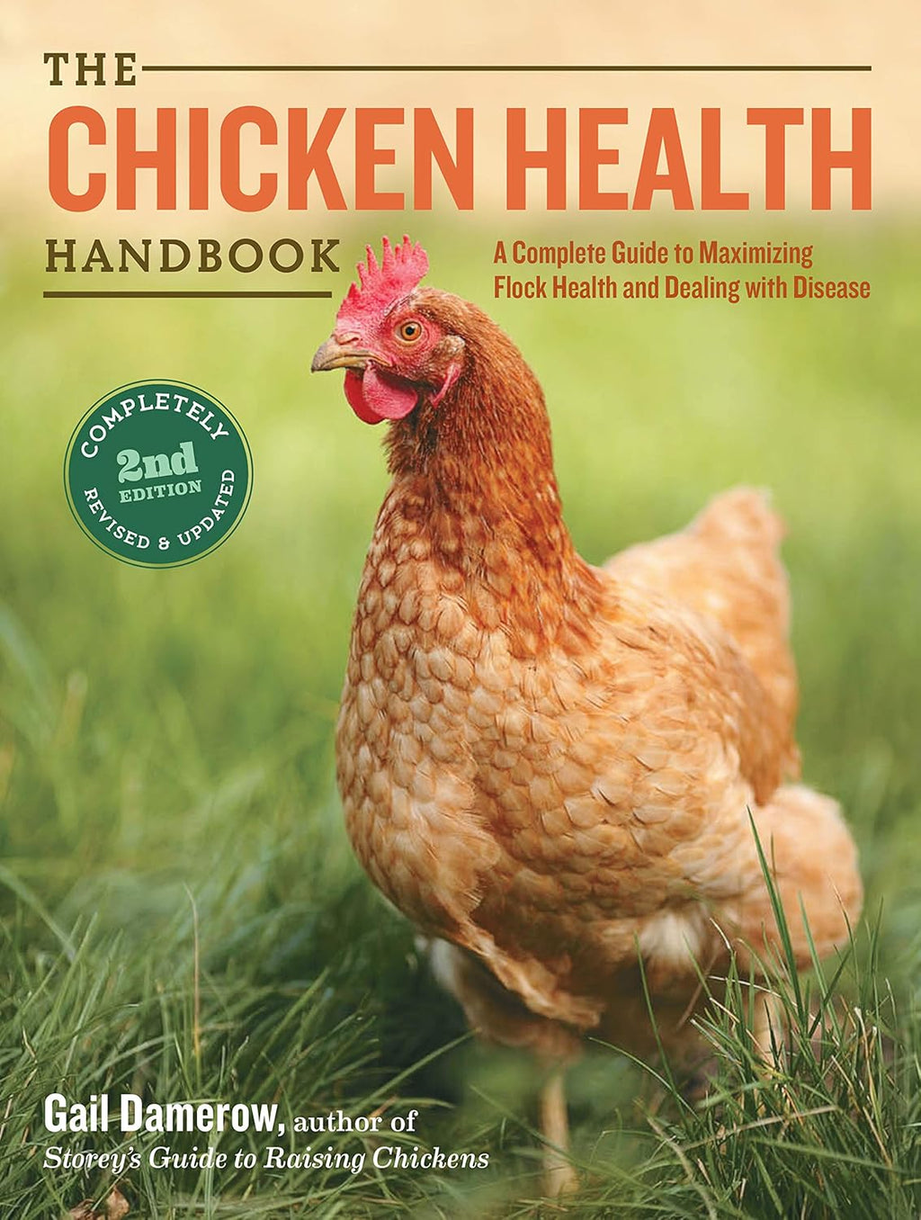 The Chicken Health Handbook, 2nd Edition: A Complete Guide to Maximizing Flock Health and Dealing with Disease by Gail Damerow