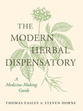 The Modern Herbal Dispensatory: A Medicine-Making Guide by Thomas Easley