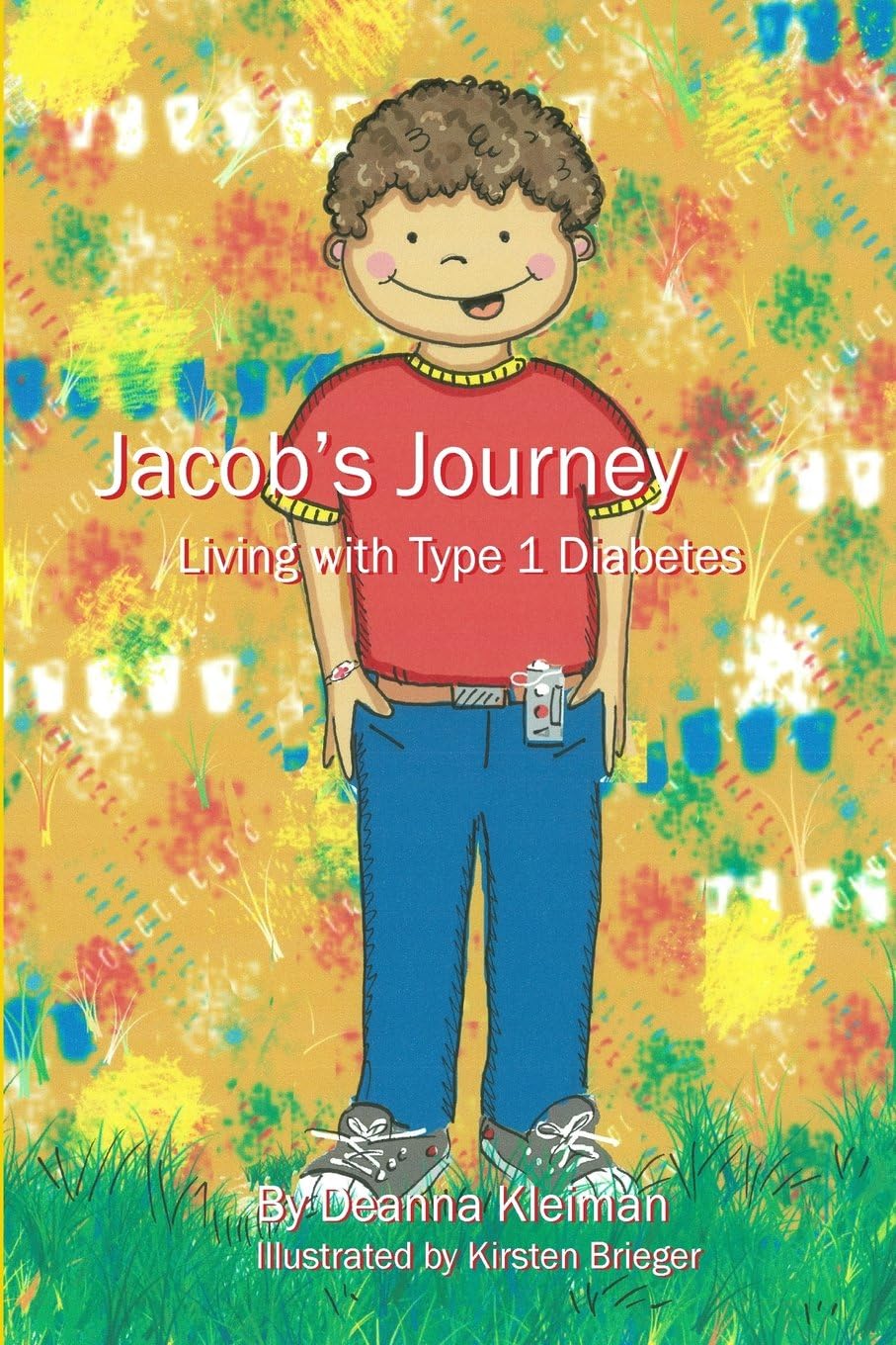 Jacob's Journey, Living with Type 1 Diabetes by Mrs. Deanna Kleiman