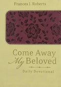 Come Away My Beloved Daily Devotional by Frances J. Roberts
