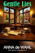 Gentle Lies: Cedar Harbor Cozy Mysteries by Anna de Wahl