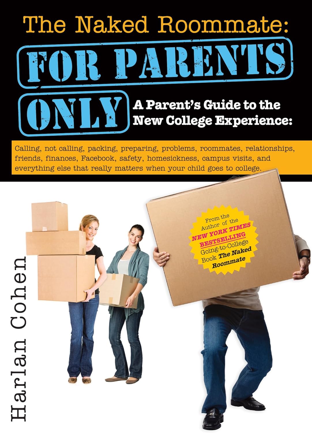 The Naked Roommate: For Parents Only: A College Parenting Survival Guide with Real Answers by Harlan Cohen
