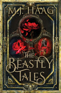 The Beastly Tales: The Complete Collection: Books 1 - 3 by M.J. Haag