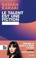 Le talent est une fiction: Déconstruire les mythes de la réussite et du mérite (French Edition) by Samah Karaki